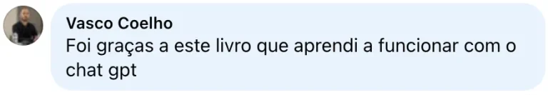 Comentário: Foi graças a este livro que aprendi a funcionar com o chat gpt.