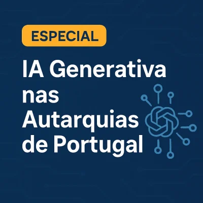 Imagem com fundo azul e texto: Especial - IA Generativa nas Autarquias de Portugal