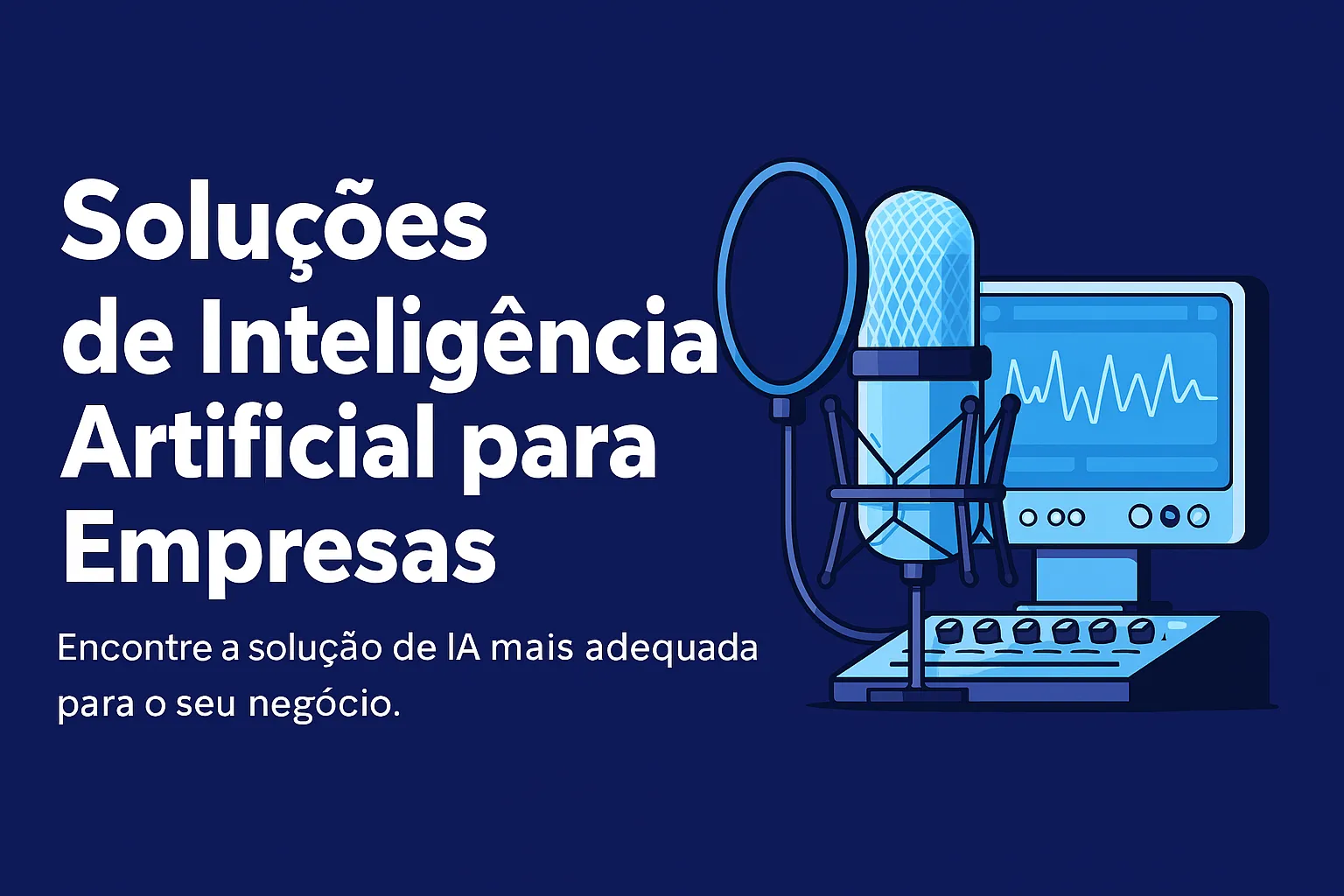 Banner com o texto “Soluções de Inteligência Artificial para Empresas” e ilustração de microfone com ecrã digital