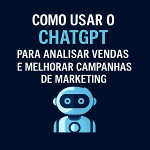 Imagem com o título "Como usar o ChatGPT para analisar vendas e melhorar campanhas de marketing", acompanhada por um robô azul estilizado sobre fundo escuro com padrão de circuitos tecnológicos.