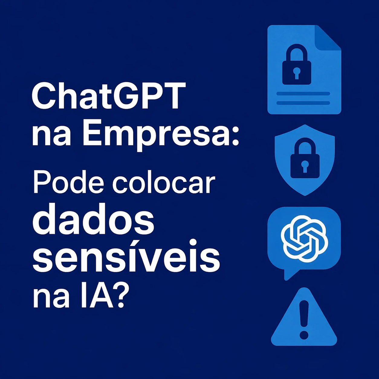 ChatGPT na Empresa: Pode colocar dados sensíveis na IA?