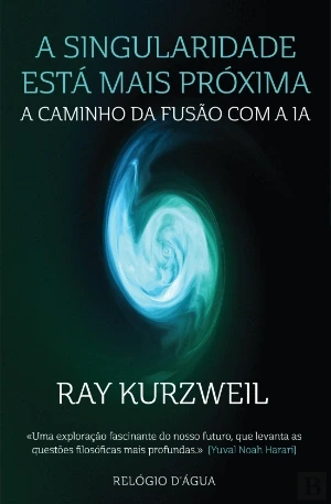 Capa do livro A Singularidade Está Mais Próxima, de Ray Kurzweil
