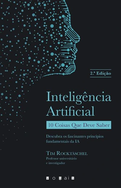 Capa do livro Inteligência Artificial: 10 Coisas que Deve Saber, de Tim Rocktäschel