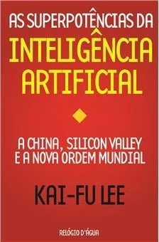 Capa do livro As Superpotências da Inteligência Artificial, de Kai-Fu Lee