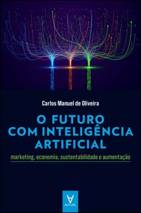 Capa do livro O Futuro com Inteligência Artificial, de Carlos Manuel de Oliveira