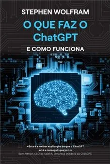 Capa do livro O Que Faz o ChatGPT e como Funciona, de Stephen Wolfram