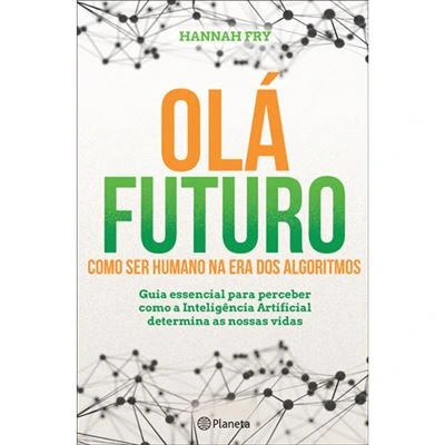 Capa do livro Olá Futuro: Como ser Humano na era dos algoritmos, de Hannah Fry